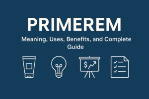 What Is Primerem? A Detailed Guide [2025]