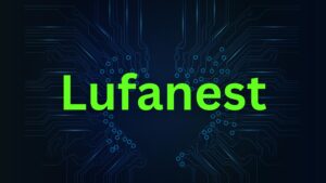 Lufanest - A Deep Dive into the Next Tech Evolution