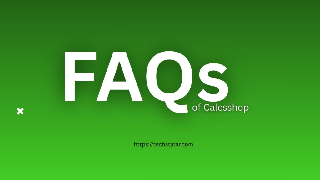 Frequently Asked Questions (FAQ) About Calesshop