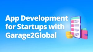 App Development for Startups with Garage2Global