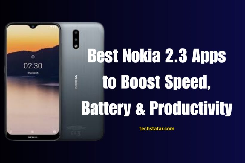 Best Nokia 2.3 Apps to Boost Speed, Battery & Productivity