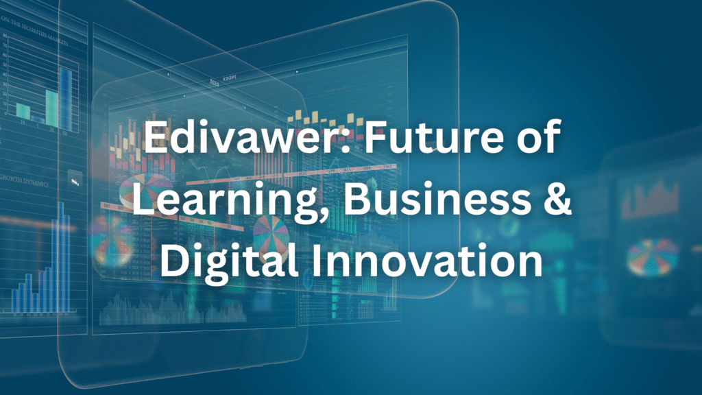 Edivawer: Future of Learning, Business & Digital Innovation