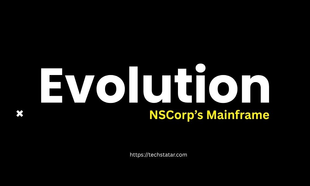 Evolution of NSCorp’s Mainframe Environment