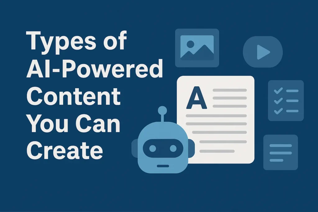 Types of AI-Powered Content You Can Create