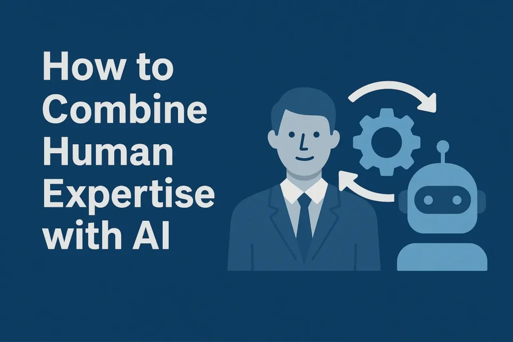 How to Combine Human Expertise with AI