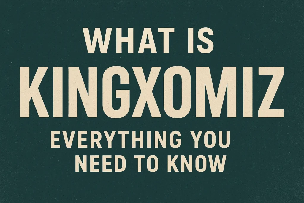 What Is Kingxomiz? Everything You Need to Know