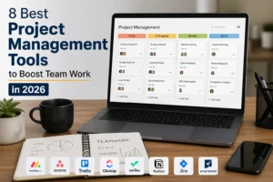 8 Best Project Management Tools to Boost Team Work