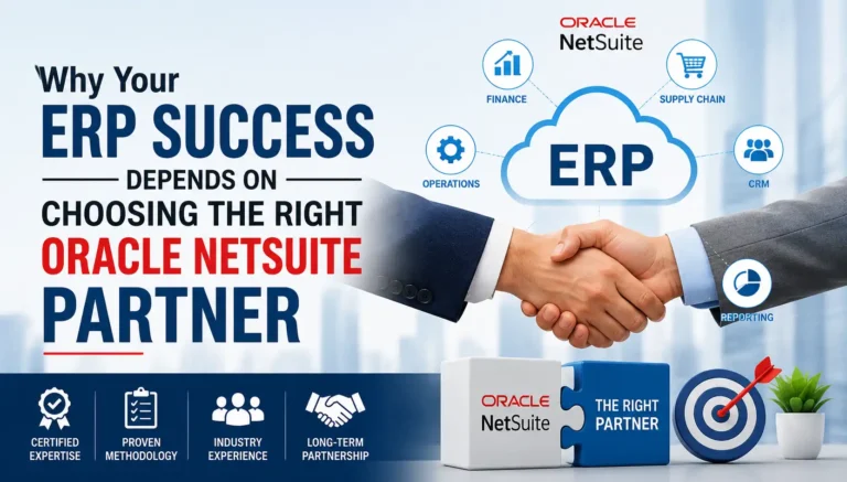 Why Your ERP Success Depends on Choosing the Right Oracle NetSuite Partner