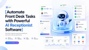 Automate Front Desk Tasks with Powerful AI Receptionist Software