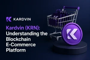 Kardvin (KRN): Understanding the Blockchain E-Commerce Platform