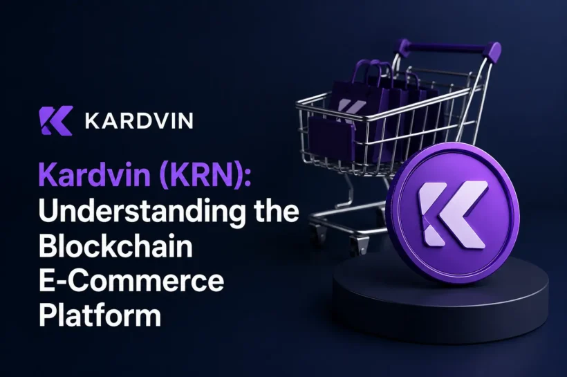Kardvin (KRN): Understanding the Blockchain E-Commerce Platform