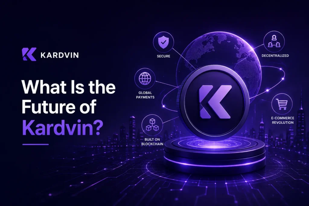 What Is the Future of Kardvin?