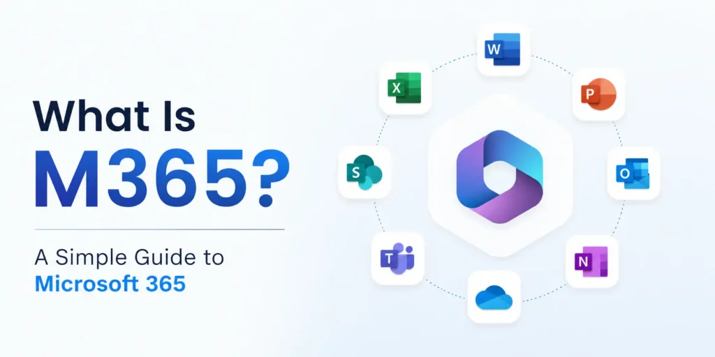 What Is M365? A Simple Guide to Microsoft 365