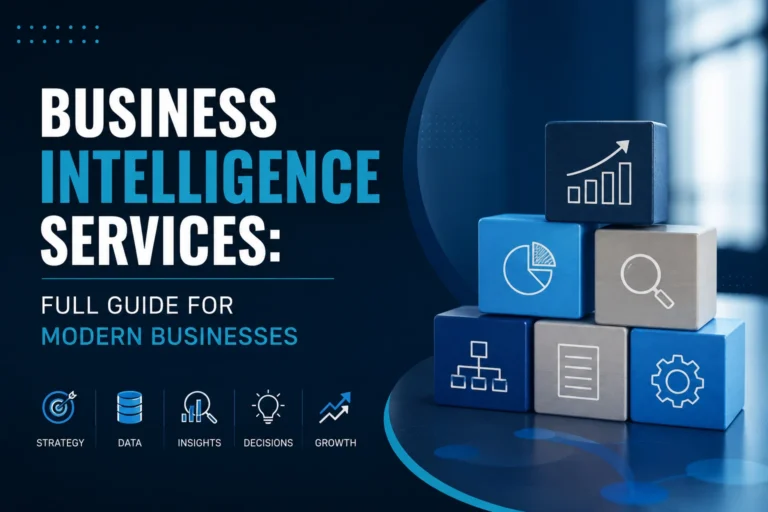 Business Intelligence Services: Full Guide for Modern Businesses